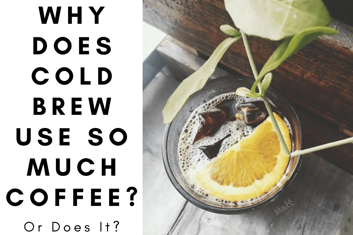 Why does cold brew use so much coffee header image