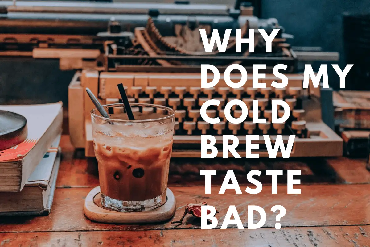 Why does my cold brew taste bad header image