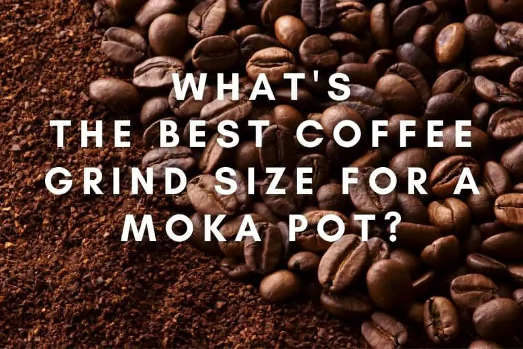 What’s The Best Coffee Grind Size For a Moka Pot? Coffee