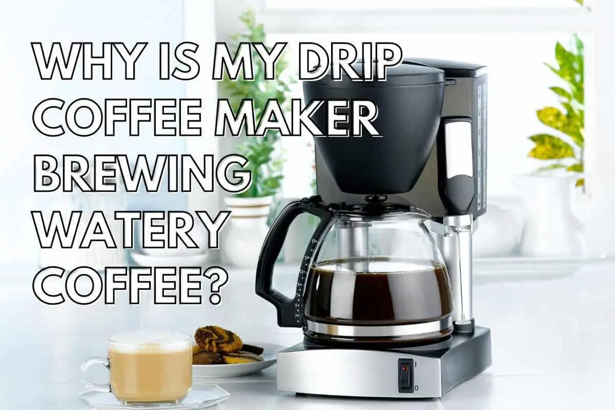 Why Is My Drip Coffee Maker Brewing Watery Coffee header image