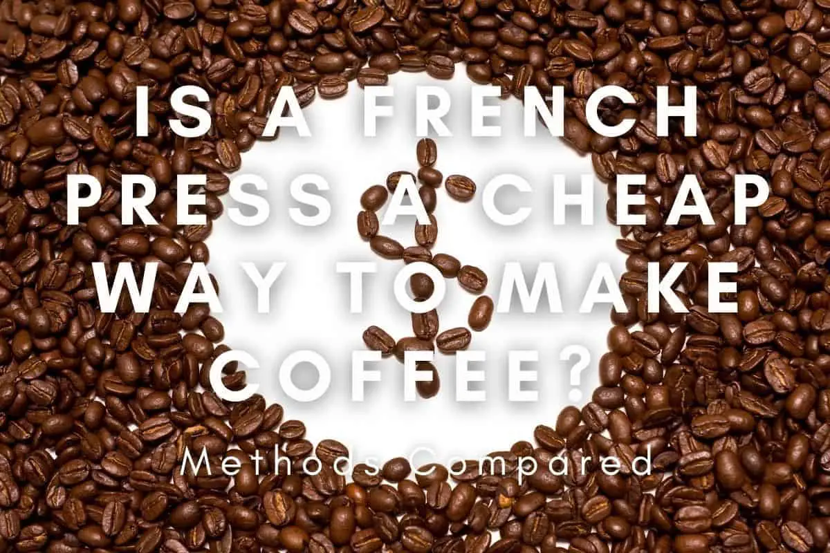 Is A French press A Cheap Way To Make Coffee header image