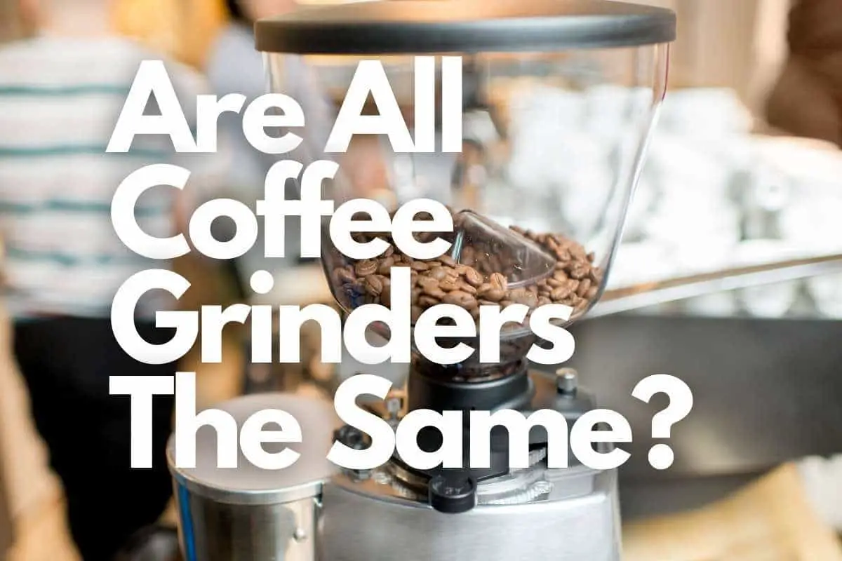 Are All Coffee Grinders The Same header image