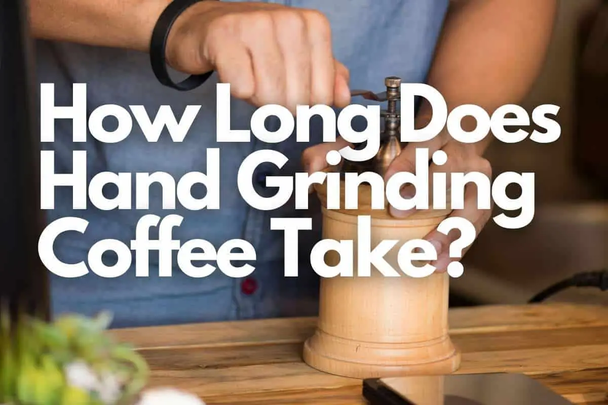 How Long Does Hand Grinding Coffee Take header image