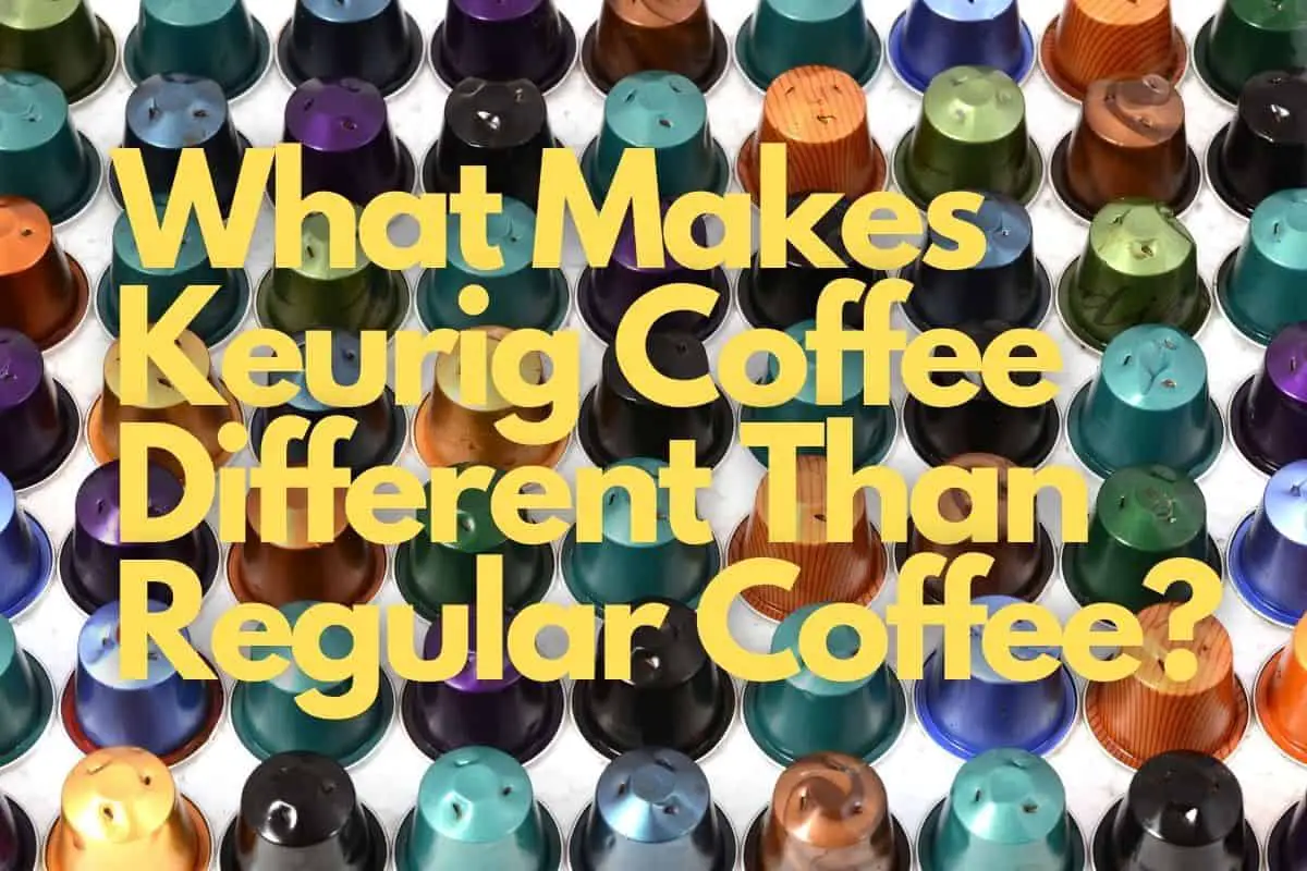 What Makes Keurig Coffee Different Than Regular Coffee header image