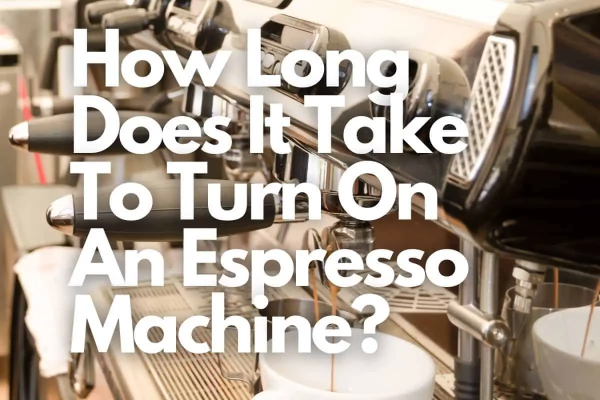 How Long Does It Take To Turn On An Espresso Machine header image