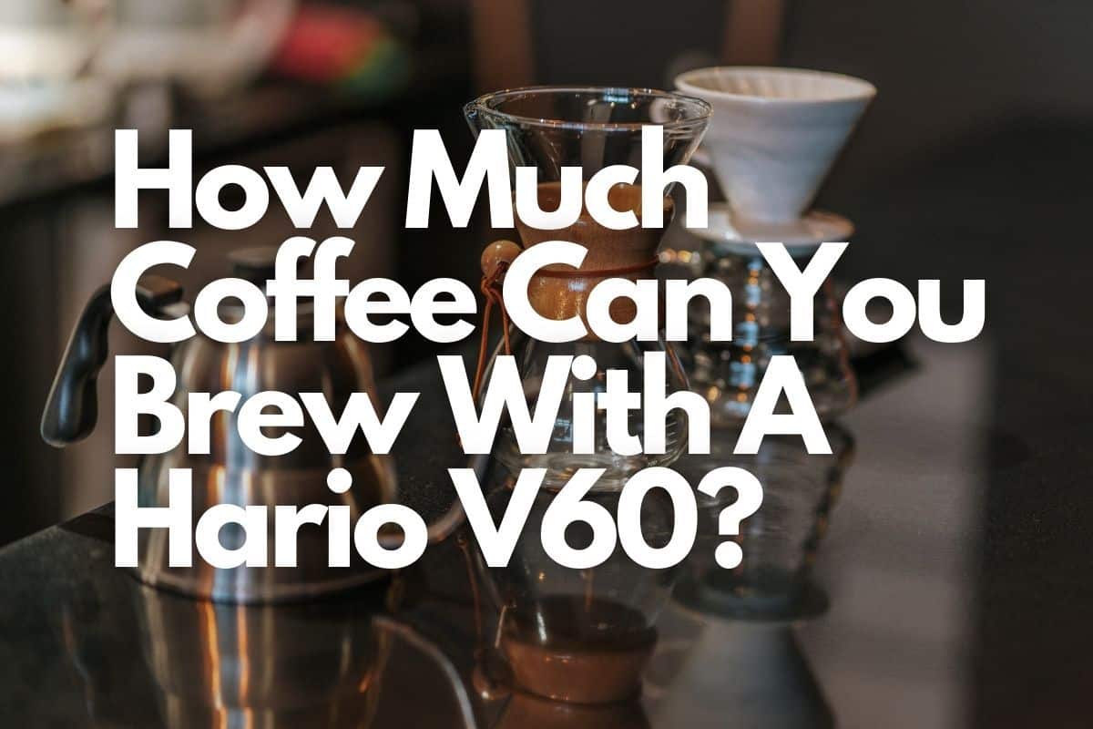 How Much Coffee Can You Brew With A Hario V60 header image