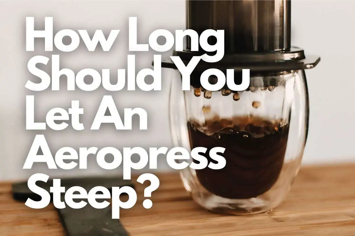 How Long Should You Let An Aeropress Steep header image