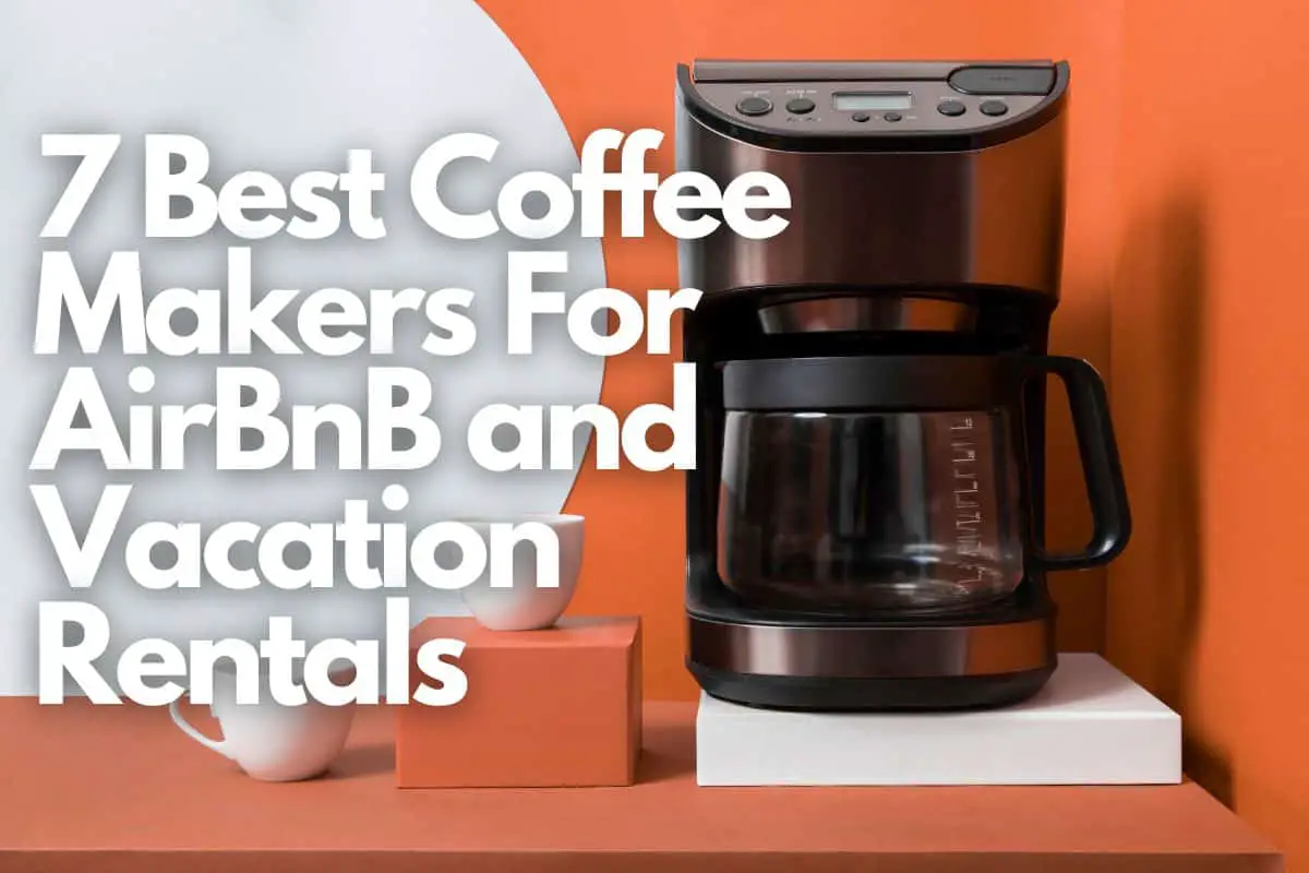 7 Best Coffee Makers For AirBnB and Vacation Rentals header image