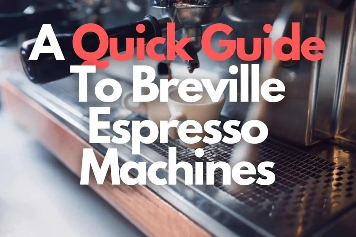 A Quick Guide To Breville Espresso Machines header image