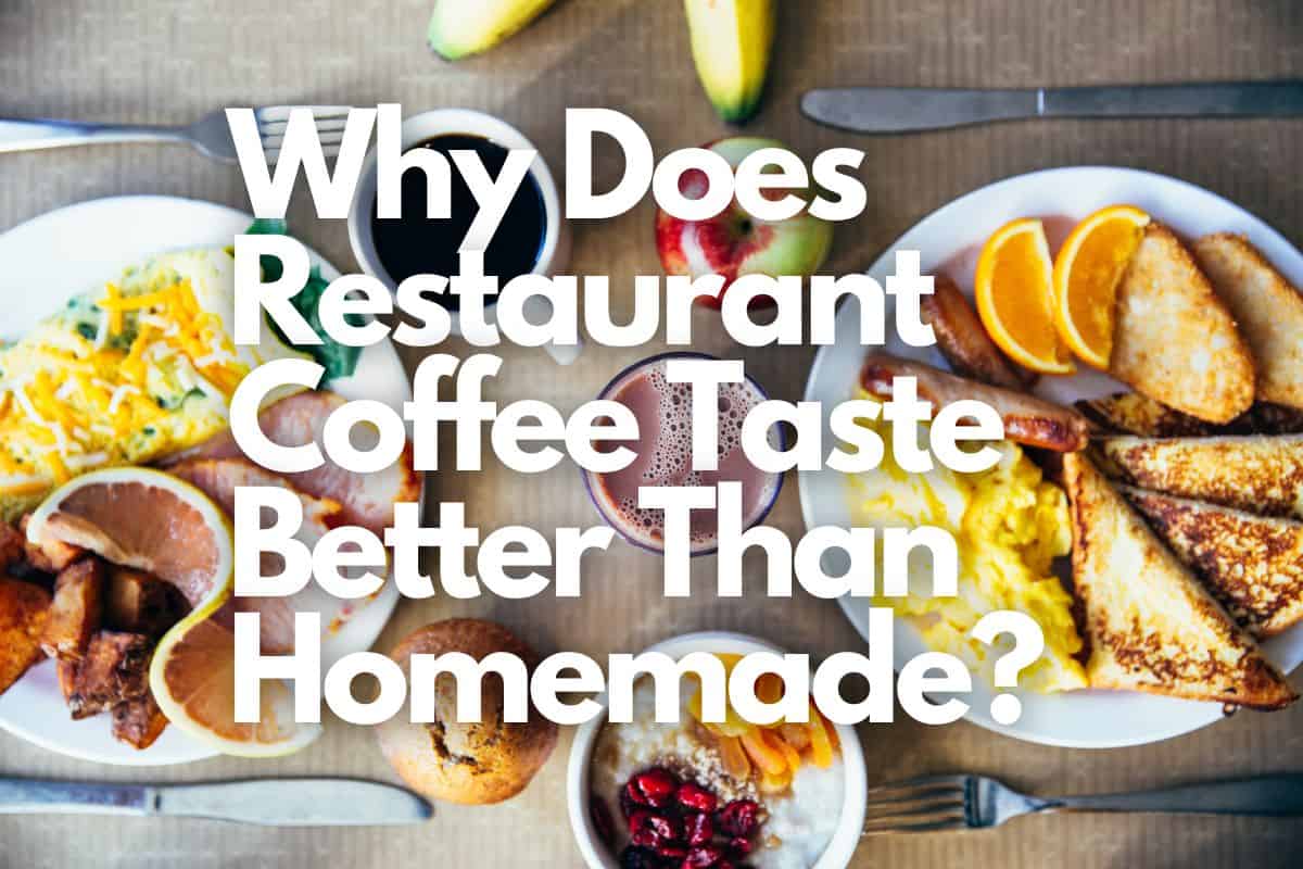 Why Does Restaurant Coffee Taste better Than Homemade header image